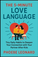 THE 5-MINUTE LOVE LANGUAGE: Tiny Daily Habits to Deepen Your Connection with Your Partner After Kids B0FQWBH7JK Book Cover