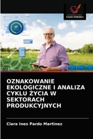 Oznakowanie Ekologiczne I Analiza Cyklu &#379;ycia W Sektorach Produkcyjnych 6203612588 Book Cover