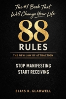 The 88 Rules of the New Law of Attraction: The #1 Book That Will Change Your Life. Stop Manifesting. Start Receiving. B0GF7LBRBG Book Cover