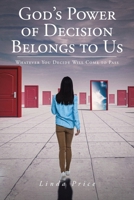 God's Power of Decision Belongs to Us: Whatever You Decide Will Come to Pass B0CTNXFXGG Book Cover