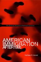 American Immigration After 1996: The Shifting Ground of Political Inclusion 0271048905 Book Cover