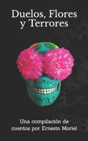 Duelos, Flores y Terrores: Una compilación de cuentos por Ernesto Moriel B0BTRYB2TZ Book Cover