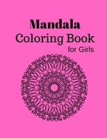 Mandala Coloring Book for Girls: Mandala Coloring Book for Girls  to Color for Relaxation 1670601978 Book Cover