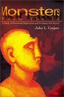Monsters from the Id: A Study of Emotional Deprivation and Its Impact on Society 0595180442 Book Cover