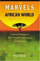 Marvels of the African World: African Cultural Patrimony, New World Connections, and Identities 159221021X Book Cover