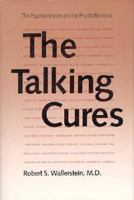 The Talking Cures: The Psychoanalyses and the Psychotherapies 0300061072 Book Cover