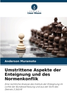 Umstrittene Aspekte der Enteignung und des Normenkonflik (German Edition) 6207612841 Book Cover