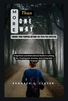 More Than One Way: Finding Your Purpose Beyond the Path You Expected: A Spiritual and Motivational Guide to Letting Go, Trusting the Journey, and Living with Purpose B0F9V2LV8N Book Cover