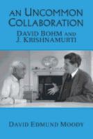 An Uncommon Collaboration: David Bohm and J. Krishnamurti 0692854274 Book Cover