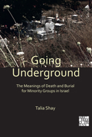 Going Underground: The Meanings of Death and Burial for Minority Groups in Israel 1789696194 Book Cover