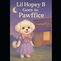 Lil Hopey B Goes to the Pawffice (The Pawsitivity Adventures of Lil Hopey B) B0FXFN1C4Y Book Cover