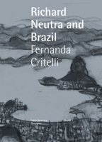 Critelli - Neutra e o Brasil 1946070408 Book Cover