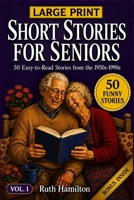 SHORT STORIES FOR SENIORS: 50 Funny, Large Print Stories from the 1950s-1990s to Spark Laughter and Nostalgia (Gift for Elderly Parents, Grandparents, ... Care) (SHORT STORIES FOR SENIORS COLLECTION) B0H6S6PTYC Book Cover