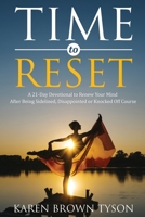 Time to Reset: A 21-Day Devotional to Renew Your Mind After Being Sidelined, Disappointed or Knocked Off Course 0578589923 Book Cover