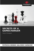 Secrets of a Gamechanger 6207065476 Book Cover