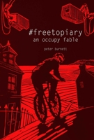 #freetopiary: An Occupy Romance 1628737115 Book Cover
