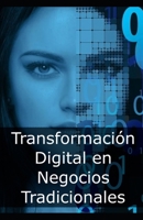 Transformación Digital en Negocios Tradicionales B0DLV26K5F Book Cover