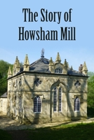 The Story of Howsham Mill: restoring an 18th century watermill for 21st century use 1803693665 Book Cover