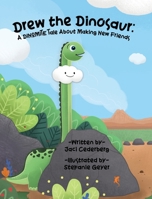 Drew the Dinosaur: A Dinomite Tale About Making New Friends 1737858908 Book Cover