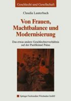 Von Frauen, Machtbalance Und Modernisierung: Das Etwas Andere Geschlechterverhaltnis Auf Der Pazifikinsel Palau 3810030112 Book Cover