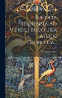 Scholia Bernensia Ad Vergili Bucolica Atque Georgica... 1021233641 Book Cover