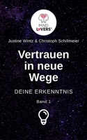 Vertrauen in neue Wege - DEINE ERKENNTNIS: Dein Einstieg in die Persönlichkeitsentwicklung! null Book Cover