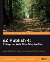 eZ Publish 4: Enterprise Web Sites Step-by-Step 1904811647 Book Cover