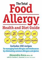 The Total Food Allergy Health and Diet Guide: Includes 150 Recipes for Managing Food Allergies and Intolerances by Eliminating Common Allergens and Gluten 0778804208 Book Cover