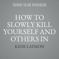 How to Slowly Kill Yourself and Others in America: Essays 1797191705 Book Cover
