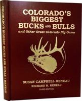 Colorado's Biggest Bucks and Bulls and Other Great Colorado Big Game, Second Edition 0961137606 Book Cover