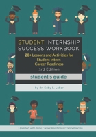 Student Internship Success (Student's Guide): 20+ Lessons and Activities for Student Intern Career Readiness B0FR9KY77X Book Cover