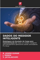 DADOS DO MEDIDOR INTELIGENTE: Modelagem de Emulador de Carga para Implementação de Dados do medidor inteligente para planejamento operacional usando controladores PI e fuzzy 6204146661 Book Cover