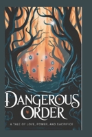 Dangerous Order: A Tale of Love, Power, and Sacrifice B0DRJ4ZMYY Book Cover