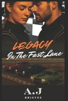 Legacy In The Fast Lane (Burned Rubber Hearts) B0FPC77L5T Book Cover