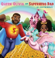 Queen Olivia and Superhero Dad B0CQ2GFZFL Book Cover