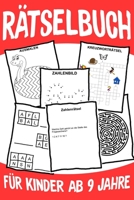 R�tselbuch F�r Kinder Ab 9: Das Dicke R�tselbuch F�r Kinder Ab 9 Jahre mit knifflige Aufgaben, Knobelaufgaben, Knobelspiele, R�tsel Buch f�r logisches Denken und Konzentration B084QD64T4 Book Cover