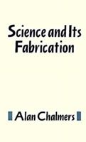 Science and Its Fabrication 0816618887 Book Cover