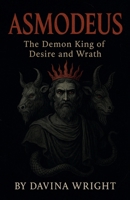 Asmodeus The Demon King of Desire and Wrath B0FRVDSFXT Book Cover