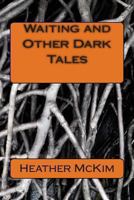 Waiting and Other Dark Tales 1494212404 Book Cover