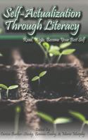 Self-Actualization Through Literacy: Read, Write, Become Your Best Self 1728833566 Book Cover