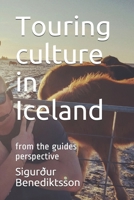 Touring culture in Iceland: from the guides perspective B0884JWPVF Book Cover