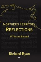 Northern Territory Reflections: 1970s and Beyond 192338855X Book Cover