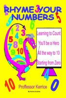Rhyme Your Numbers: with Proffessor Kerrice 0995445605 Book Cover