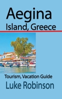 Aegina Island, Greece: Tourism, Vacation Guide B0932CX6GL Book Cover