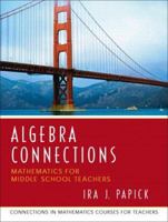 Algebra Connections (Connections in Mathematics Course for Teachers) 0131449281 Book Cover