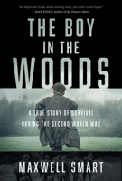 The Boy in the Woods: A True Story of Survival During the Second World War null Book Cover