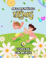 Livre de coloriage de fleurs pour enfants: cadeau d'amoureux des fleurs pour enfants, garçons et filles: Avec de grandes illustrations faciles et ... offre des heures de plaisir B0C548FSSX Book Cover