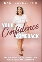 Your Confidence Comeback: The Psychology of Reclaiming Your Power, Voice, and Leadership B0GY664YWV Book Cover