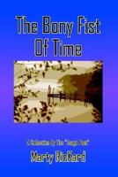 The Bony Fist Of Time: A Collection By The "Tough Poet" 1418417521 Book Cover