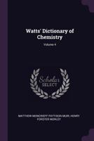 Watts' Dictionary of Chemistry; Volume 4 1341182126 Book Cover